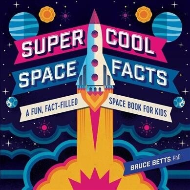 Super Cool Space Facts: A Fun, Fact-Filled Space Book for Kids (Paperback)