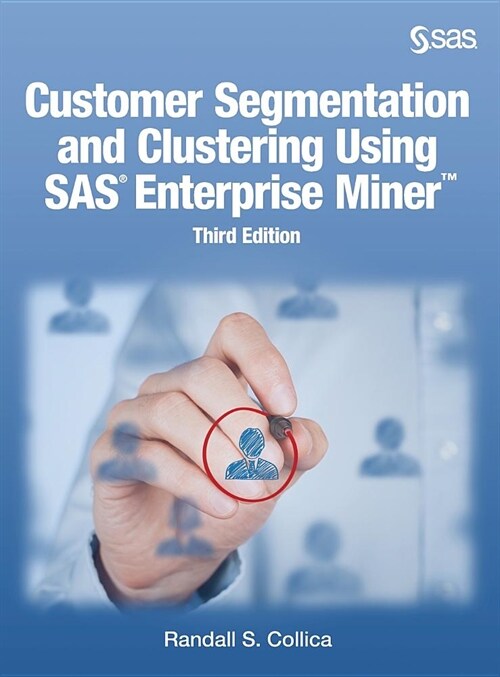 Customer Segmentation and Clustering Using SAS Enterprise Miner, Third Edition (Hardcover, 3)