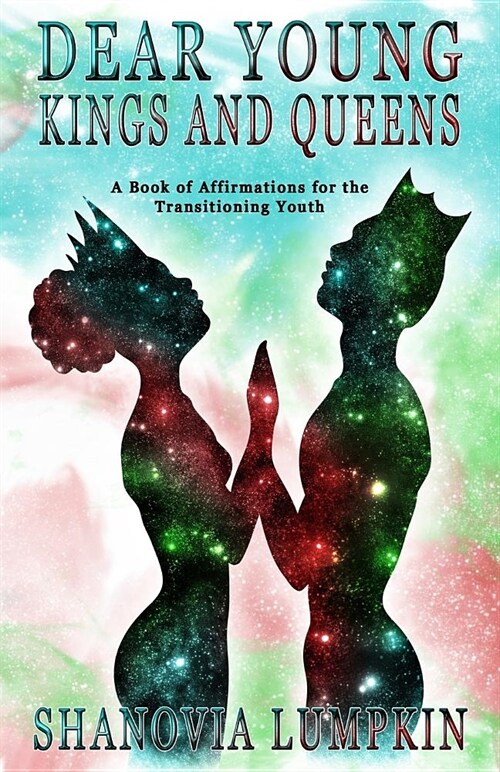 Dear Young Kings and Queens: A Book of Affirmations for the Transitioning Youth (Paperback)