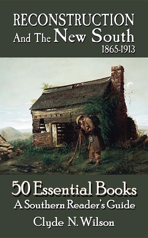 Reconstruction and the New South, 1865-1913: 50 Essential Books (Paperback)
