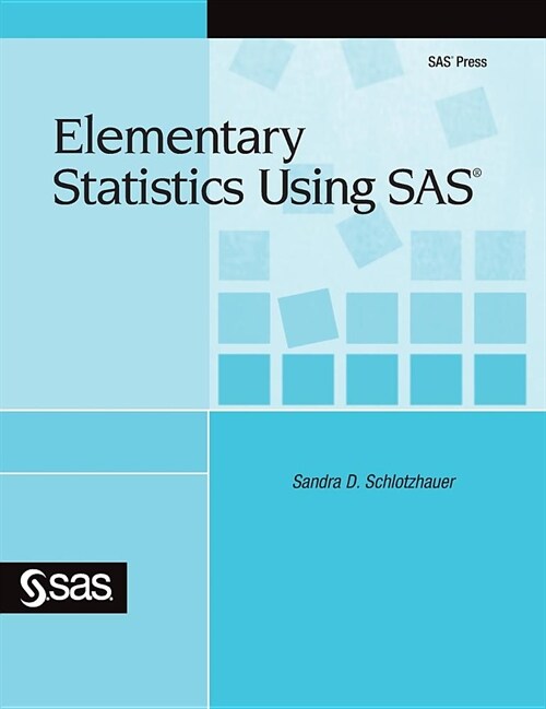 Elementary Statistics Using SAS (Hardcover)