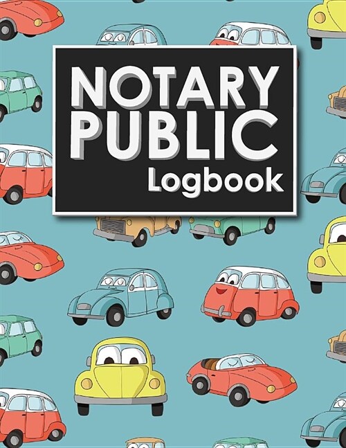 Notary Public Logbook: Notary Journal, Notary Public Log Book Template, Notary Note, Notary Template, Cute Cars & Trucks Cover (Paperback)
