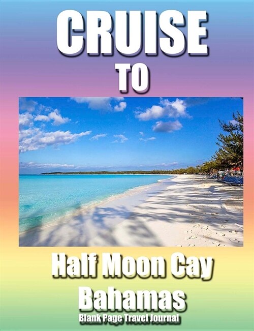 Cruise To Half moon Cay Bahamas. Blank Page Personalized Journal For Women (Paperback)
