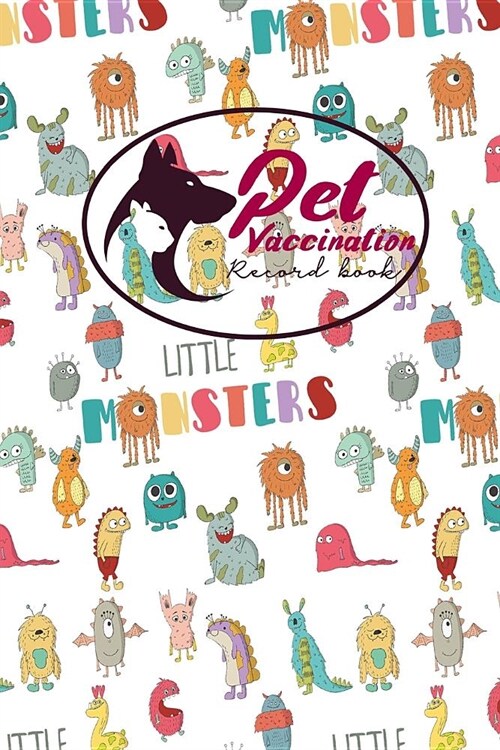 Pet Vaccination Record Book: Horse Vaccination Schedule, Vaccination Register, Vaccination Booklet, Vaccine Logger, Cute Monsters Cover (Paperback)