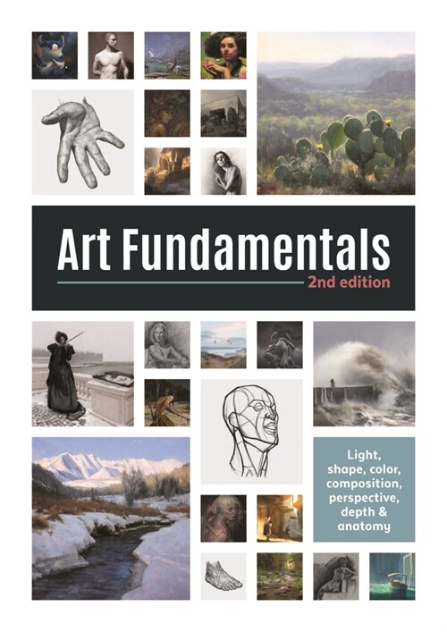 Art Fundamentals 2nd edition : Light, shape, color, perspective, depth, composition & anatomy (Paperback, 2nd edition)