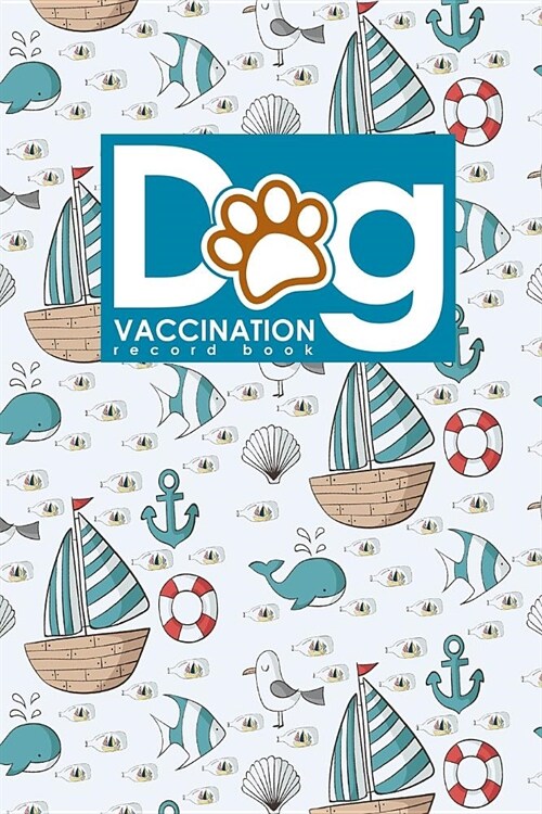 Dog Vaccination Record Book: Dog Vaccine Record Keeper, Vaccination Record Template, Vaccination Book, Vaccine Record, Cute Navy Cover (Paperback)