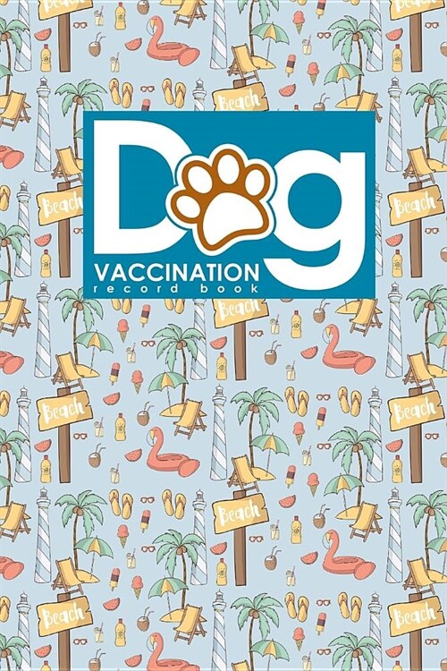 Dog Vaccination Record Book: Puppy Shots Vaccinations Record, Vaccination Schedule, Vaccination Booklet For Records, Vaccine Record Holder, Cute Be (Paperback)