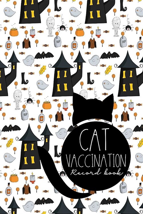 Cat Vaccination Record Book: Cat Vaccine Record, Vaccine Data Logger, Vaccination Record Template, Vaccine Book Record, Cute Halloween Cover (Paperback)