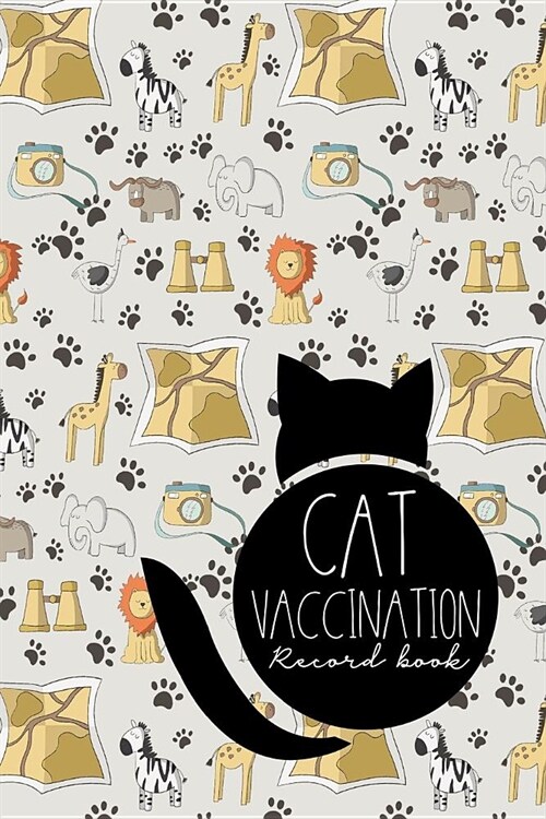 Cat Vaccination Record Book: Cat Vaccination Record, Vaccine Book Record, Vaccination Record Form, Vaccine Book, Cute Safari Wild Animals Cover (Paperback)