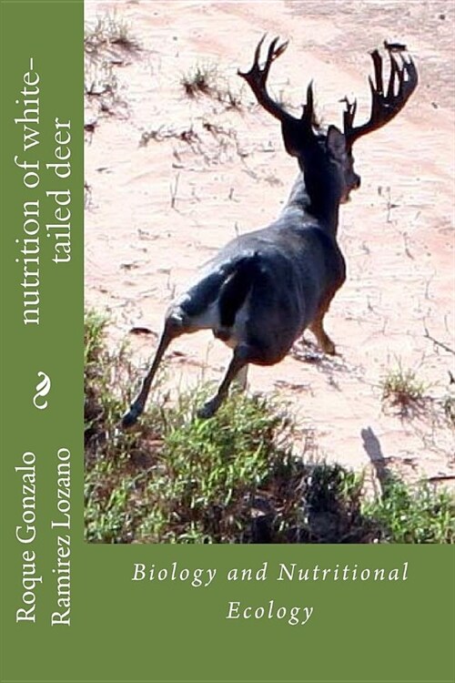 nutrition of white-tailed deer: Biology and Nutritional Ecology (Paperback)