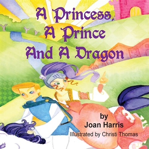 A Princess, A Prince and a Dragon (Paperback)