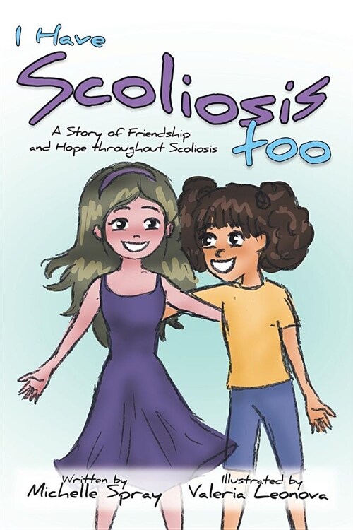 I Have Scoliosis too: A Story of Friendship and Hope throughout Scoliosis (Paperback)