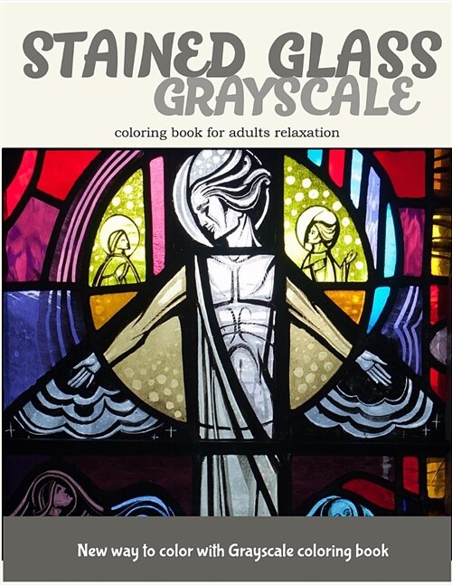 Stained Glass GrayScale Coloring Book for Adults Relaxation: New Way to Color with Grayscale Coloring Book (Paperback)