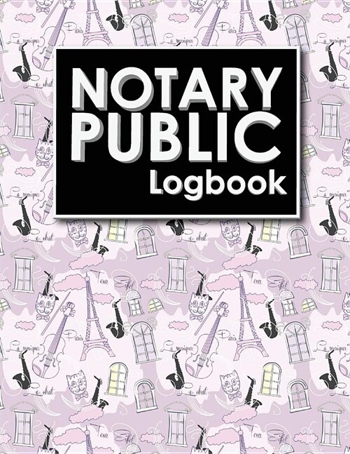 Notary Public Logbook: Notary Booklet, Notary Public Journal Template, Notary Log Sheet, Notary Register Book, Cute Paris & Music Cover (Paperback)