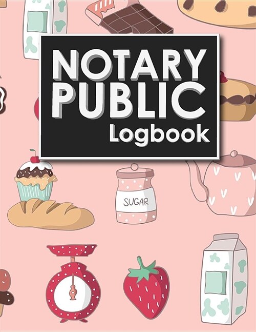 Notary Public Logbook: Notary Book, Notary Public Journal, Notary Log Book, Notary Records Journal, Cute Baking Cover (Paperback)