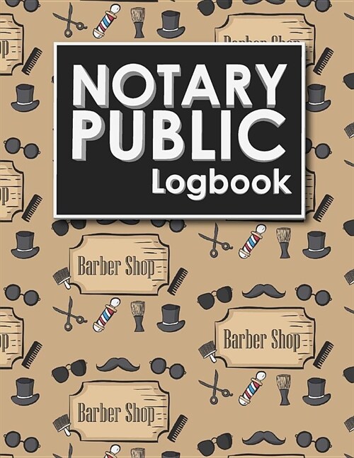 Notary Public Logbook: Notary Journal, Notary Public Log Book Template, Notary Note, Notary Template, Cute Barbershop Cover (Paperback)