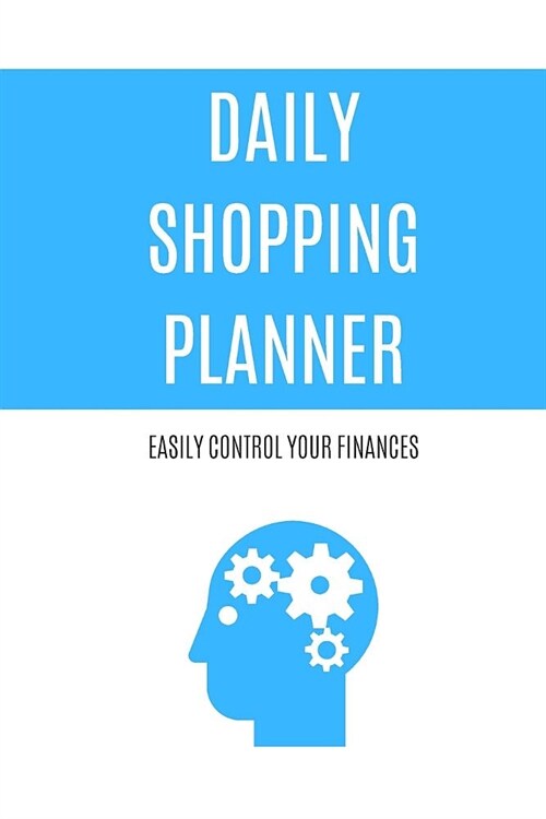 Daily Shopping Planner: Easily Control Your Finances (Grocery List, Shopping Notebook, To Do List, 110 Pages, 6x9, Azure) (Paperback)