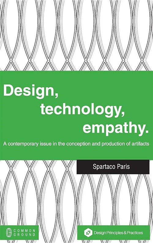 Design, Technology, Empathy: A Contemporary Issue in the Conception and Production of Artifacts (Hardcover)