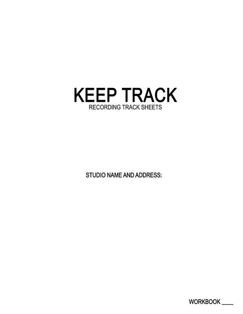 Keep Track - Recording Studio Track Sheets (Paperback)