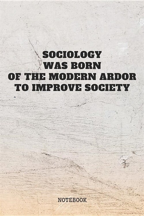 Notebook: Sociology Nerd Funny Sociologist Planner / Organizer / Lined Notebook (6 x 9) (Paperback)