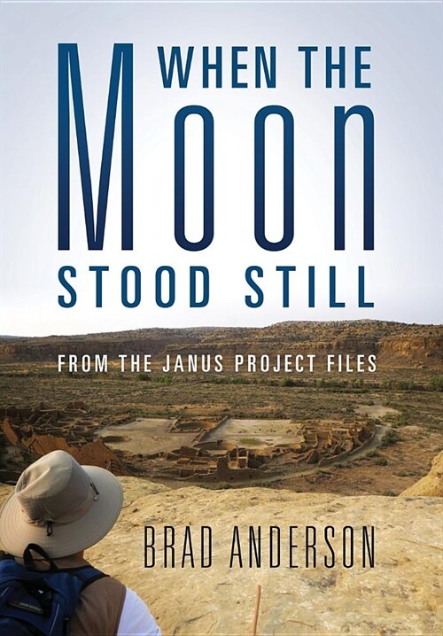 When the Moon Stood Still: From the Janus Project Files (Hardcover)