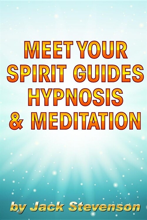 Meet Your Spirit Guides Hypnosis & Meditation (Paperback)