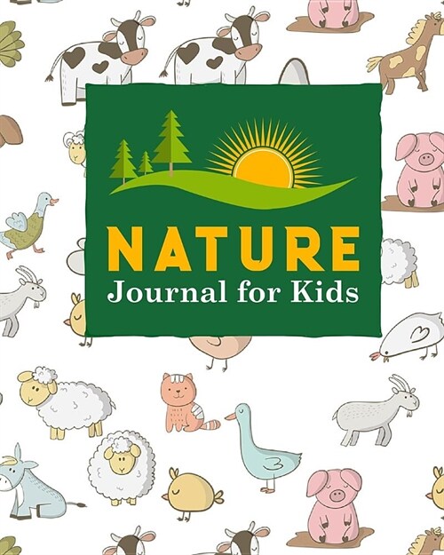 Nature Journal for Kids: Nature Journal Notebook, Outdoor Journal, Nature Journals To Write In, Nature Journal Book, Draw and Write Journal Wit (Paperback)