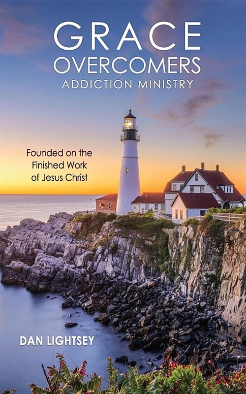 Grace Overcomers: Addiction Ministry (Paperback)