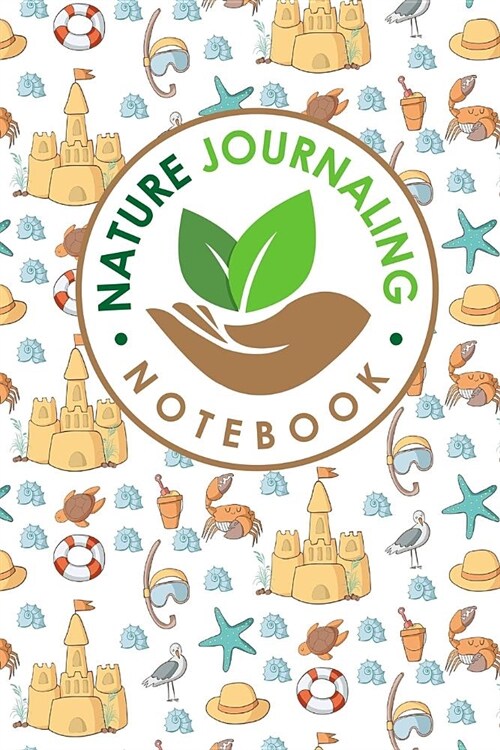 Nature Journaling Notebook: Nature Journal Blank, Nature Journals To Write In, Nature Journaling, Outdoor Journal, Draw and Write Journal With Spa (Paperback)