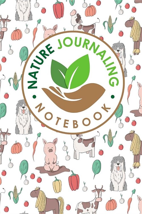 Nature Journaling Notebook: Nature Journal Book, Nature Walk Book, Nature Journaling And Drawing, Outdoor Journal For Men, Draw and Write Journal (Paperback)