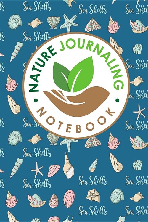 Nature Journaling Notebook: Nature Journal Notebook, Nature Walk Journal, Nature Journaling Books, Outdoor Notebook, Draw and Write Journal With S (Paperback)