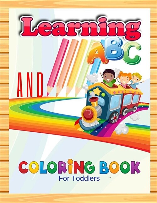 Learning ABC And Coloring Book For Toddlers: Educational And Fun Toddler Coloring Book - An Activity Book for Toddlers and Preschool Kids to Learn the (Paperback)