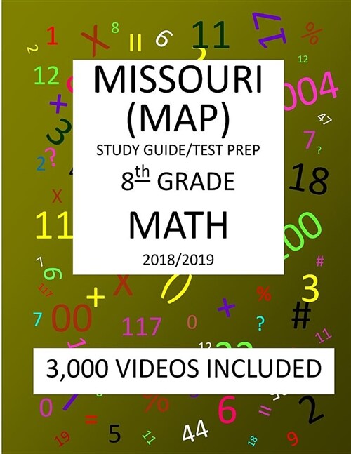 8th Grade MISSOURI MAP, 2019 MATH, Test Prep: 8th Grade MISSOURI ASSESSMENT PROGRAM TEST 2019 MATH Test Prep/Study Guide (Paperback)