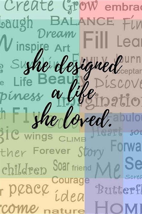She designed a life she loved: Journal 6 x 9 She believed so she did (Paperback)