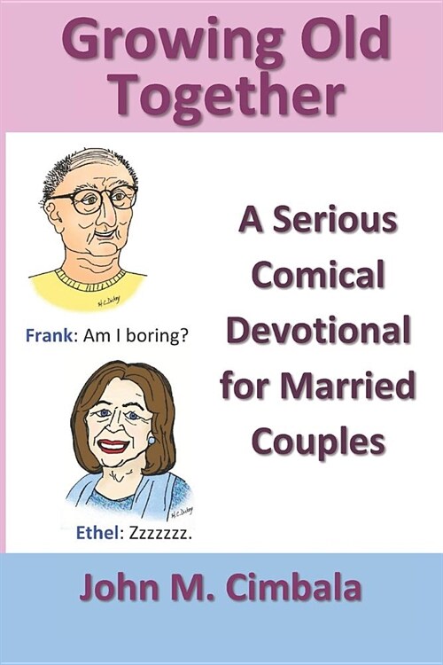 Growing Old Together: A Serious Comical Devotional for Married Couples (Paperback)