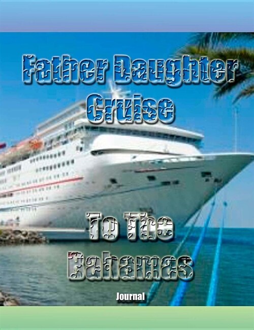 Father Daughter Cruise To The Bahamas Journal (Paperback)
