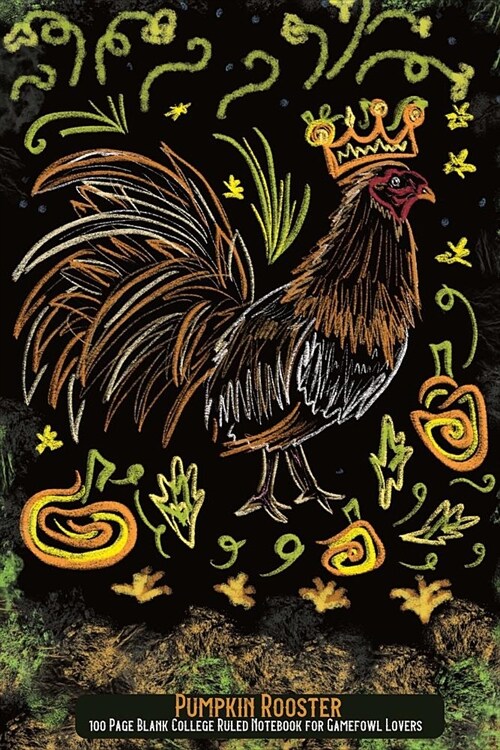 Pumpkin Rooster: 100 Page Blank College Ruled Notebook for Gamefowl Lovers (Paperback)