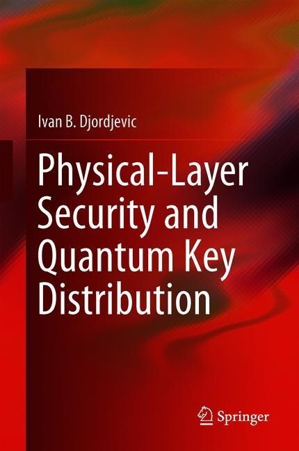 Physical-Layer Security and Quantum Key Distribution (Hardcover, 2019)