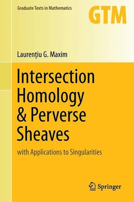 Intersection Homology & Perverse Sheaves: With Applications to Singularities (Hardcover, 2019)