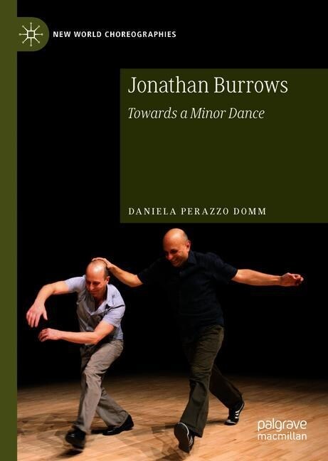 Jonathan Burrows: Towards a Minor Dance (Hardcover, 2019)