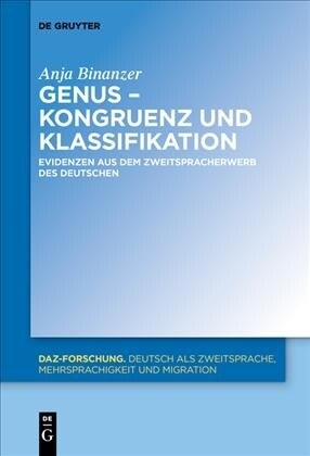 Genus - Kongruenz Und Klassifikation: Evidenzen Aus Dem Zweitspracherwerb Des Deutschen (Paperback)