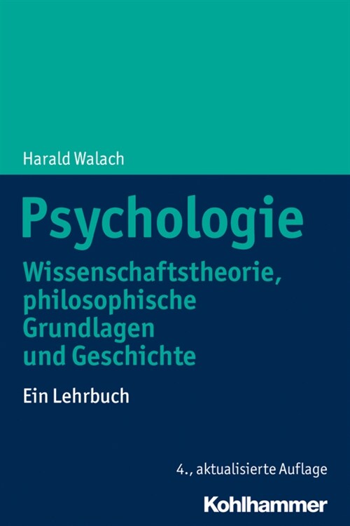 Psychologie: Wissenschaftstheorie, Philosophische Grundlagen Und Geschichte. Ein Lehrbuch (Paperback, 4, 4., Aktualisier)