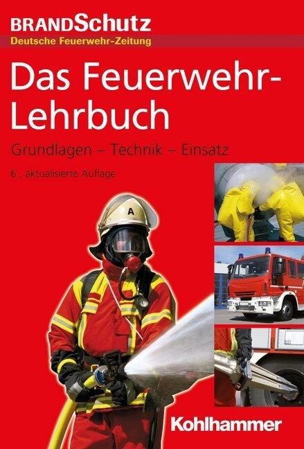 Das Feuerwehr-Lehrbuch: Grundlagen - Technik - Einsatz (Hardcover, 6, 6., Aktualisier)