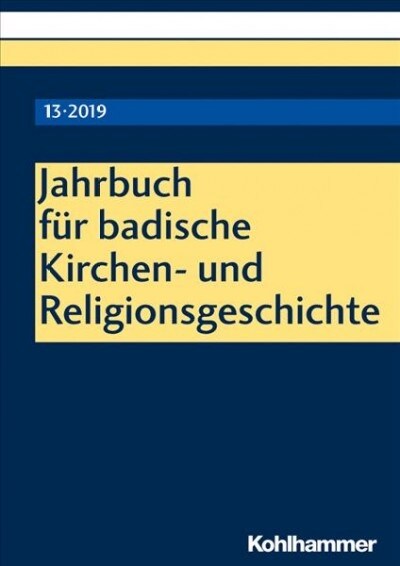 Jahrbuch Fur Badische Kirchen- Und Religionsgeschichte: Band 13 (2019) (Paperback)