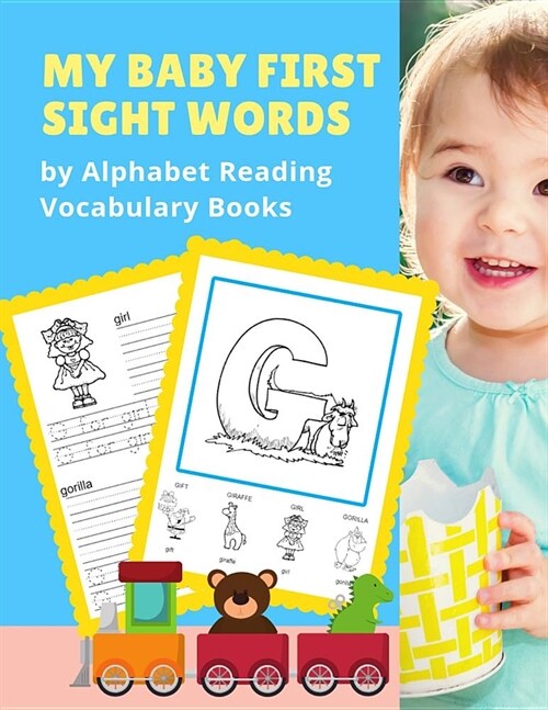 My Baby First Sight Words by Alphabet Reading Vocabulary Books: Easy and Fun 100+ Learning ABC frequency visual dictionary flash card games. Teach chi (Paperback)