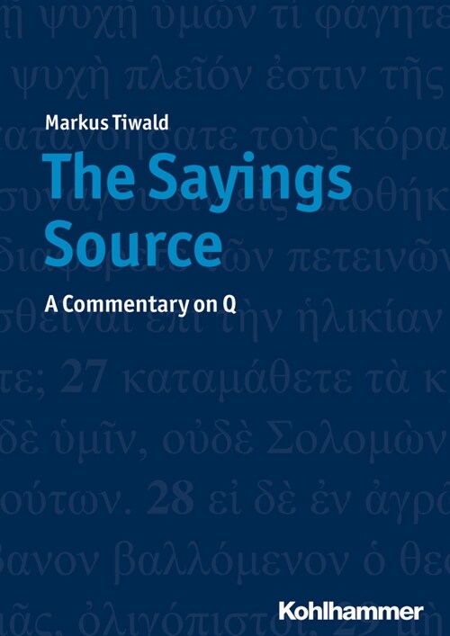 The Sayings Source: A Commentary on Q (Paperback)