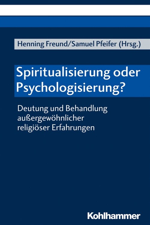 Spiritualisierung Oder Psychologisierung?: Deutung Und Behandlung Aussergewohnlicher Religioser Erfahrungen (Paperback)