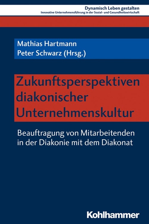 Zukunftsperspektiven Diakonischer Unternehmenskultur: Beauftragung Von Mitarbeitenden in Der Diakonie Mit Dem Diakonat (Paperback)