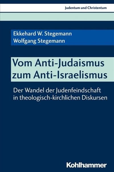 Vom Anti-Judaismus Zum Anti-Israelismus: Der Wandel Der Judenfeindschaft in Theologisch-Kirchlichen Diskursen (Paperback)
