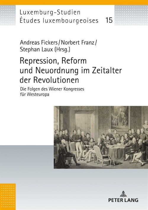 Repression, Reform Und Neuordnung Im Zeitalter Der Revolutionen: Die Folgen Des Wiener Kongresses Fuer Westeuropa (Hardcover)